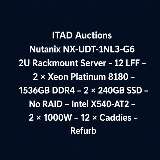Nutanix NX-UDT-1NL3-G6 2U Rackmount Server – 12 LFF – 2 × Xeon Platinum 8180 – 1536GB DDR4 – 2 × 240GB SSD – No RAID – Intel X540-AT2 – 2 × 1000W – 12 × Caddies – Used