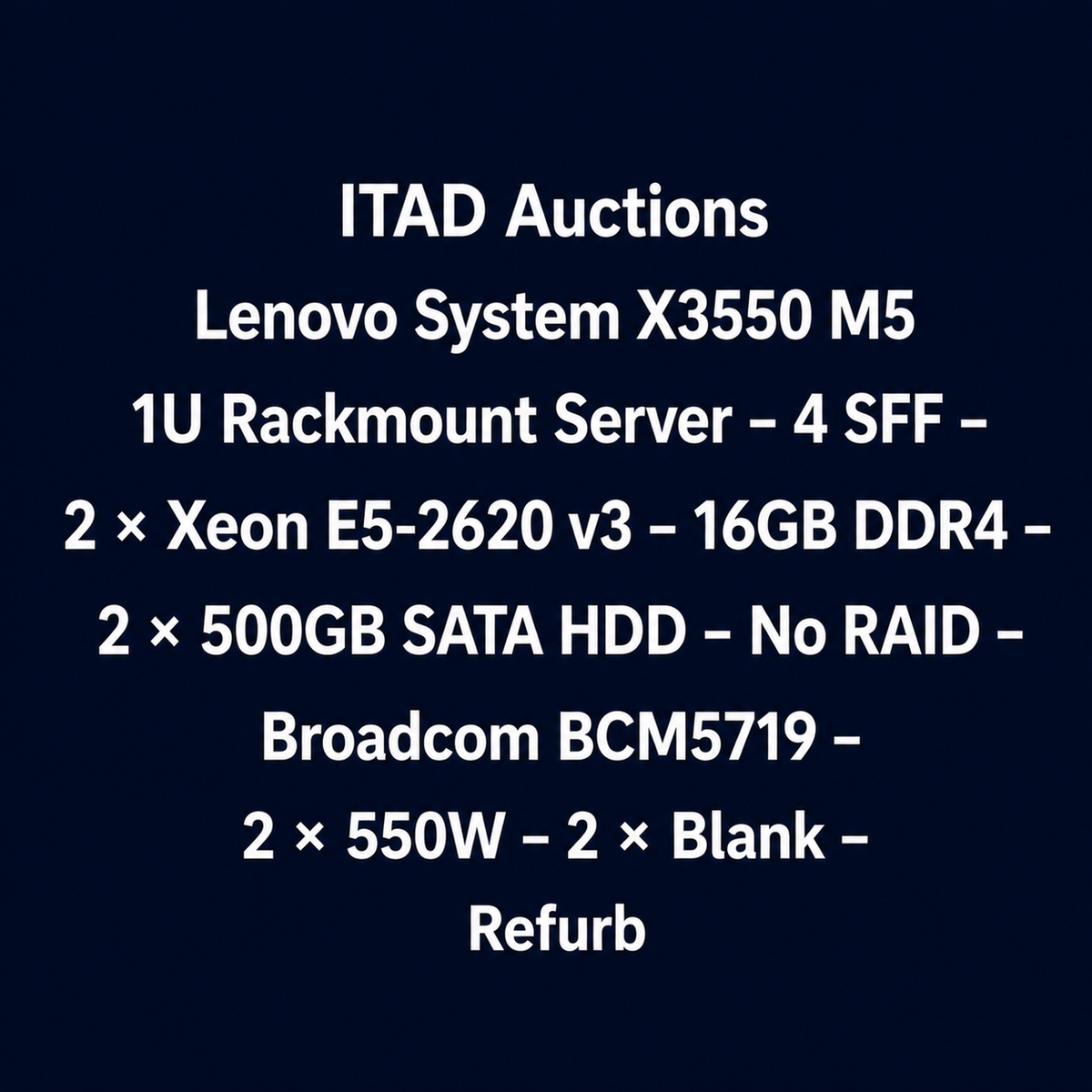 Lenovo System x3550 M5 1U Rackmount Server – 4 SFF – 2 x Xeon E5-2620 v3 – 16GB DDR4 – 2 x 500GB SATA HDD – No RAID – Broadcom BCM5719 – 2 x 550W – 2 x Blank – Used