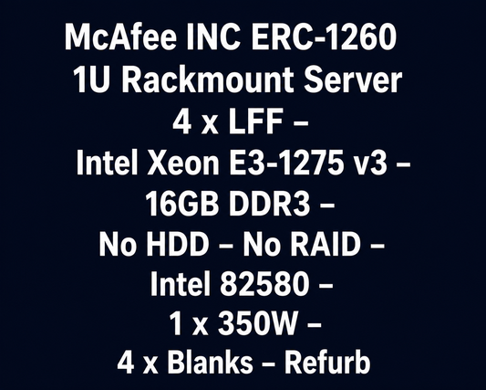 McAfee INC ERC-1260 1U Rackmount Server – 4 x LFF – Intel Xeon E3-1275 v3 – 16GB DDR3 – No HDD – No RAID – Intel 82580 – 1 x 350W – 4 x Blanks – Used
