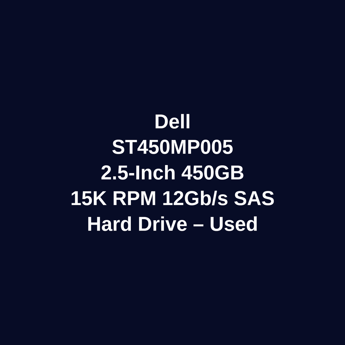 Dell ST450MP005 450GB 2.5 Inch 15K RPM SAS 12Gb/s Hard Drive – Used – Untested