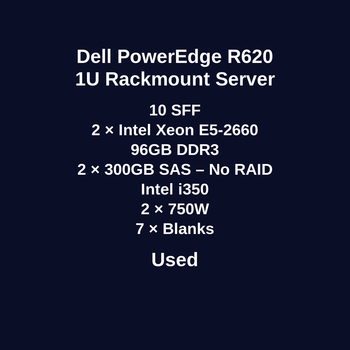Dell PowerEdge R620 1U Rackmount Server – 10 SFF – 2 × Intel Xeon E5-2660 – 96GB DDR3 – 2 × 300GB SAS – No RAID – Intel i350 – 2 × 750W – 7 × Blanks – Used