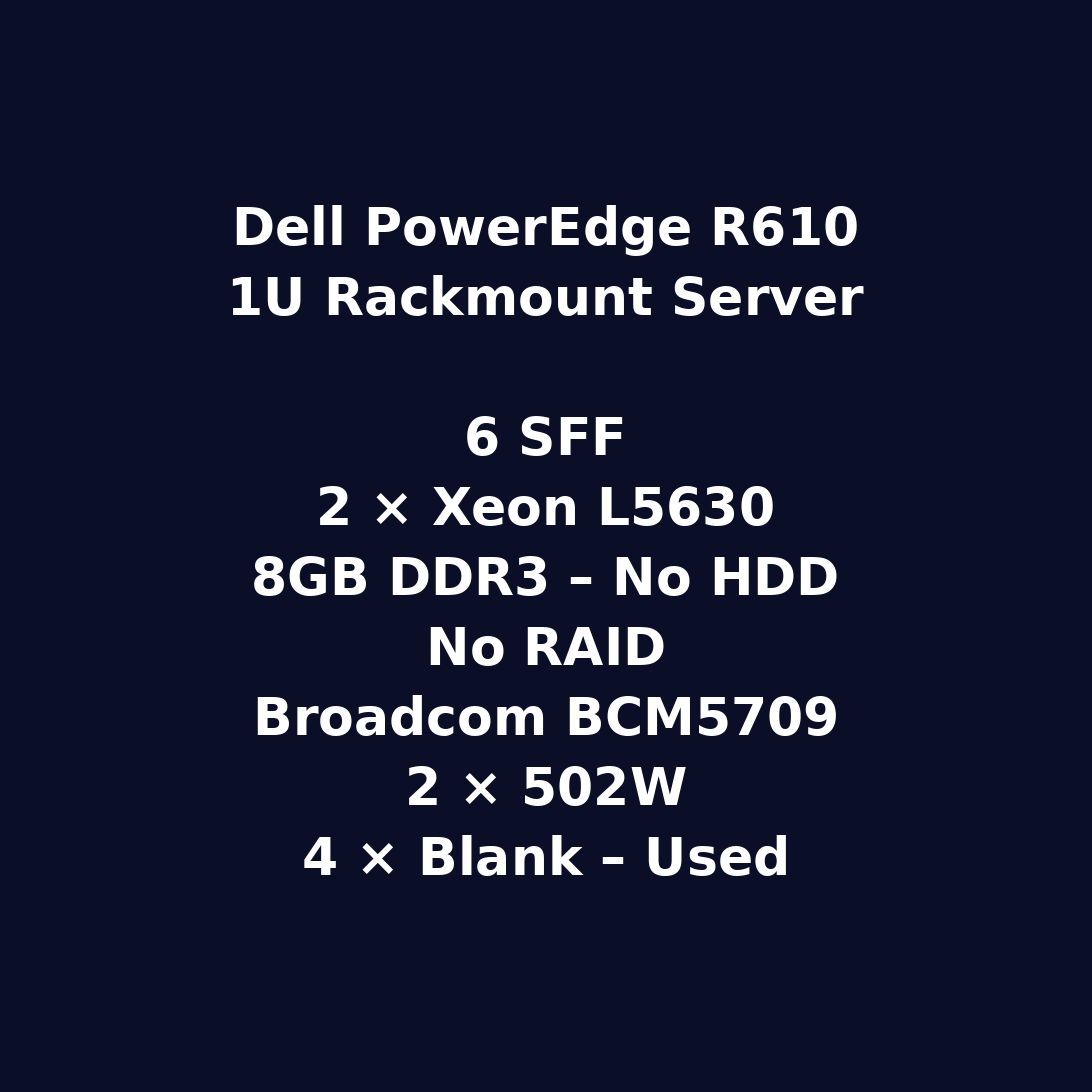 Dell PowerEdge R610 1U Rackmount Server – 6 SFF – 2 x Xeon L5630 – 8GB DDR3 – No HDD – No RAID – Broadcom BCM5709 – 2 x 502W – 4 x Blank – Used