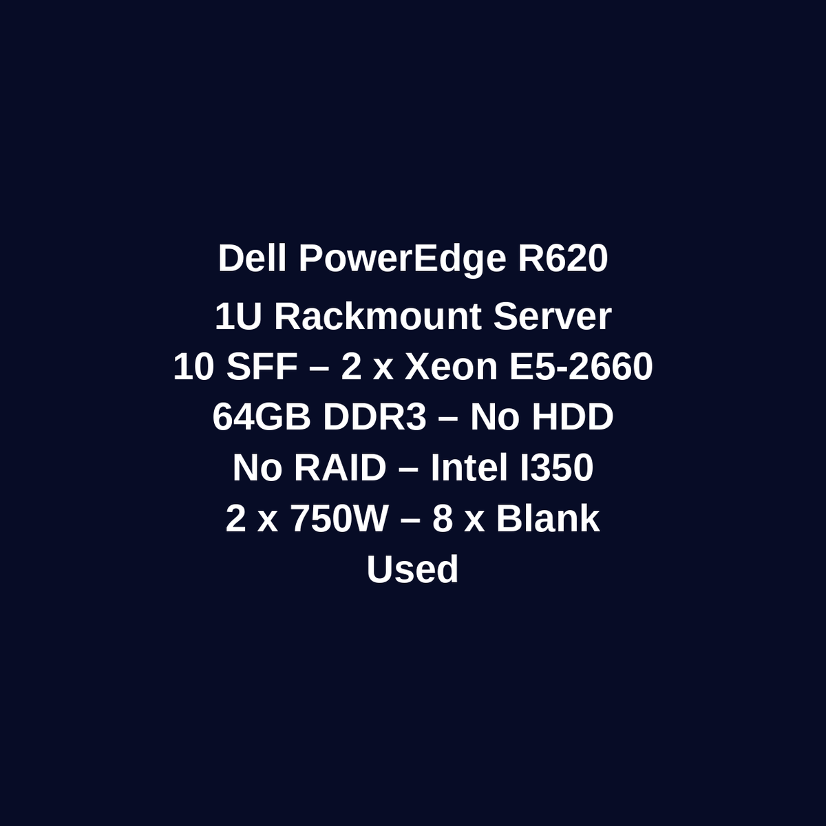 Dell PowerEdge R620 1U Rackmount Server – 10 SFF – 2 x Xeon E5-2660 – 16GB DDR3 – No HDD – No RAID – Intel I350 – 2 x 750W – 8 x Blank – Used