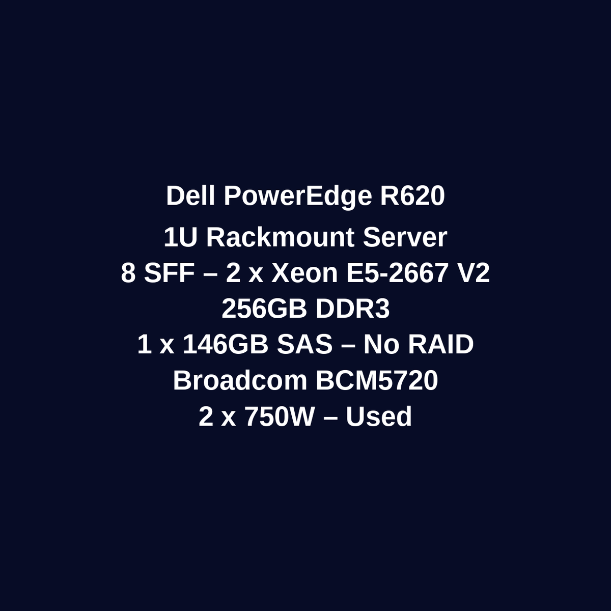 Dell PowerEdge R620 1U Rackmount Server – 8 SFF – 2 x Xeon E5-2667 v2 – 256GB DDR3 – 1 x 146GB SAS HDD – No RAID – Broadcom BCM5720 – 2 x 750W – Used