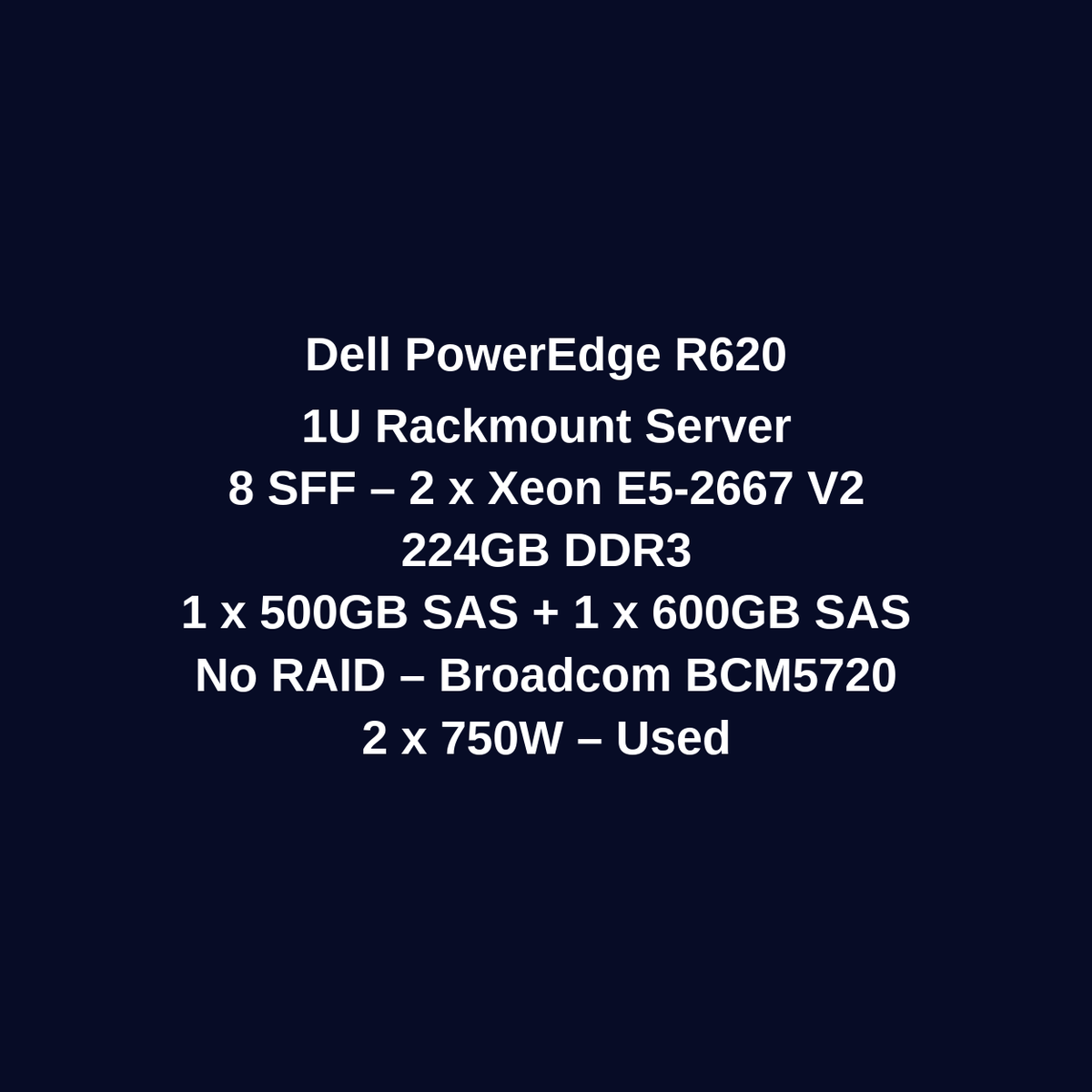 Dell PowerEdge R620 1U Rackmount Server – 8 SFF – 2 x Xeon E5-2667 v2 – 224GB DDR3 – 1 x 500GB SAS HDD + 1 x 600GB SAS HDD – No RAID – Broadcom BCM5720 – 2 x 750W – Used