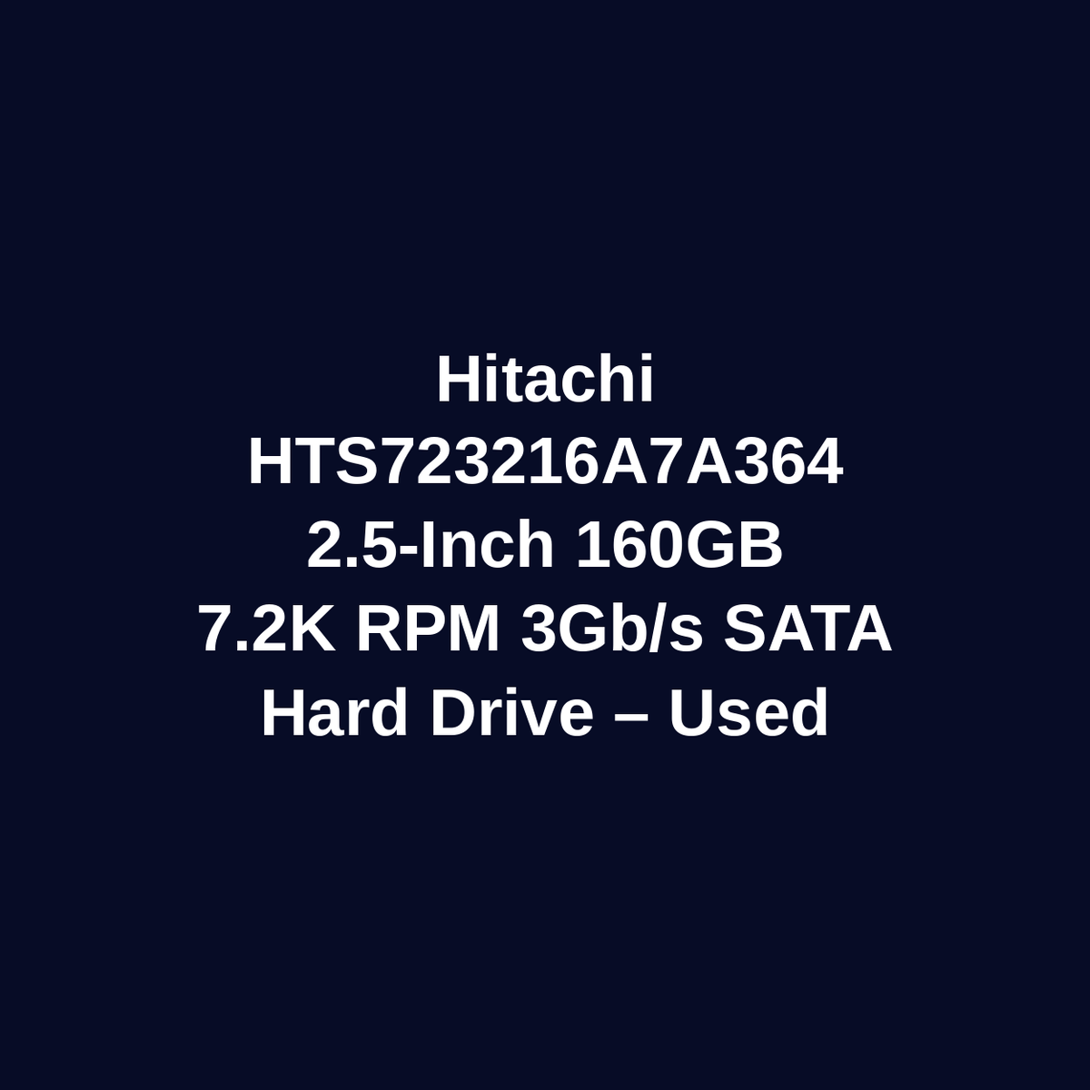 Hitachi HTS723216A7A364 160GB 2.5 Inch 7.2K RPM SATA 3Gb/s Hard Drive – Used – Untested