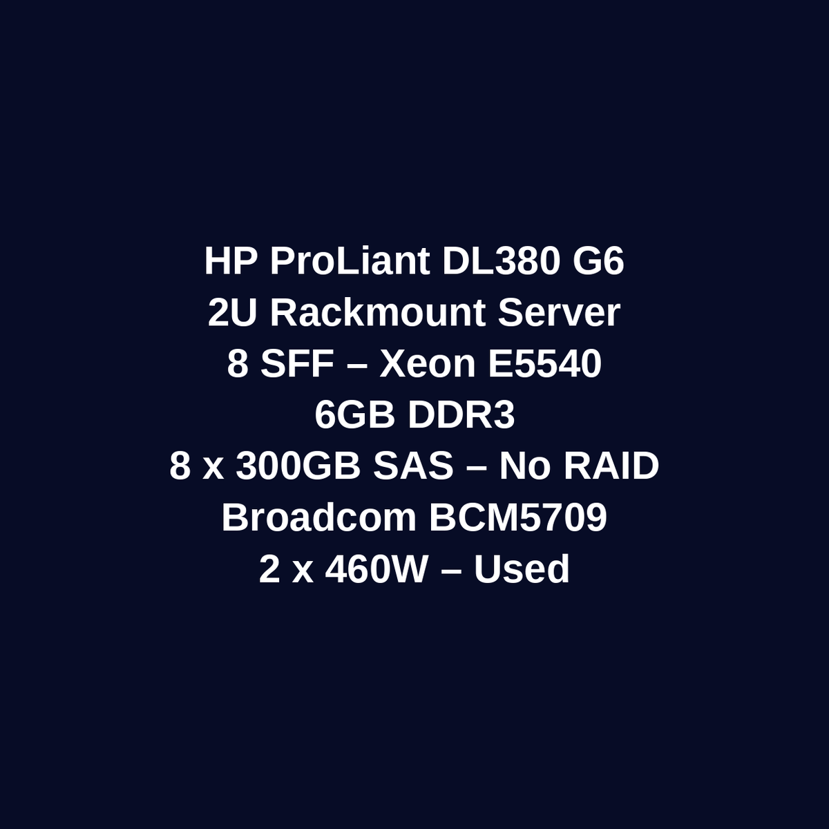 HP ProLiant DL380 G6 2U Rackmount Server – 8 SFF – Xeon E5540 – 6GB DDR3 – 8 x 300GB SAS HDD – No RAID – Broadcom BCM5709 – 2 x 460W – Used