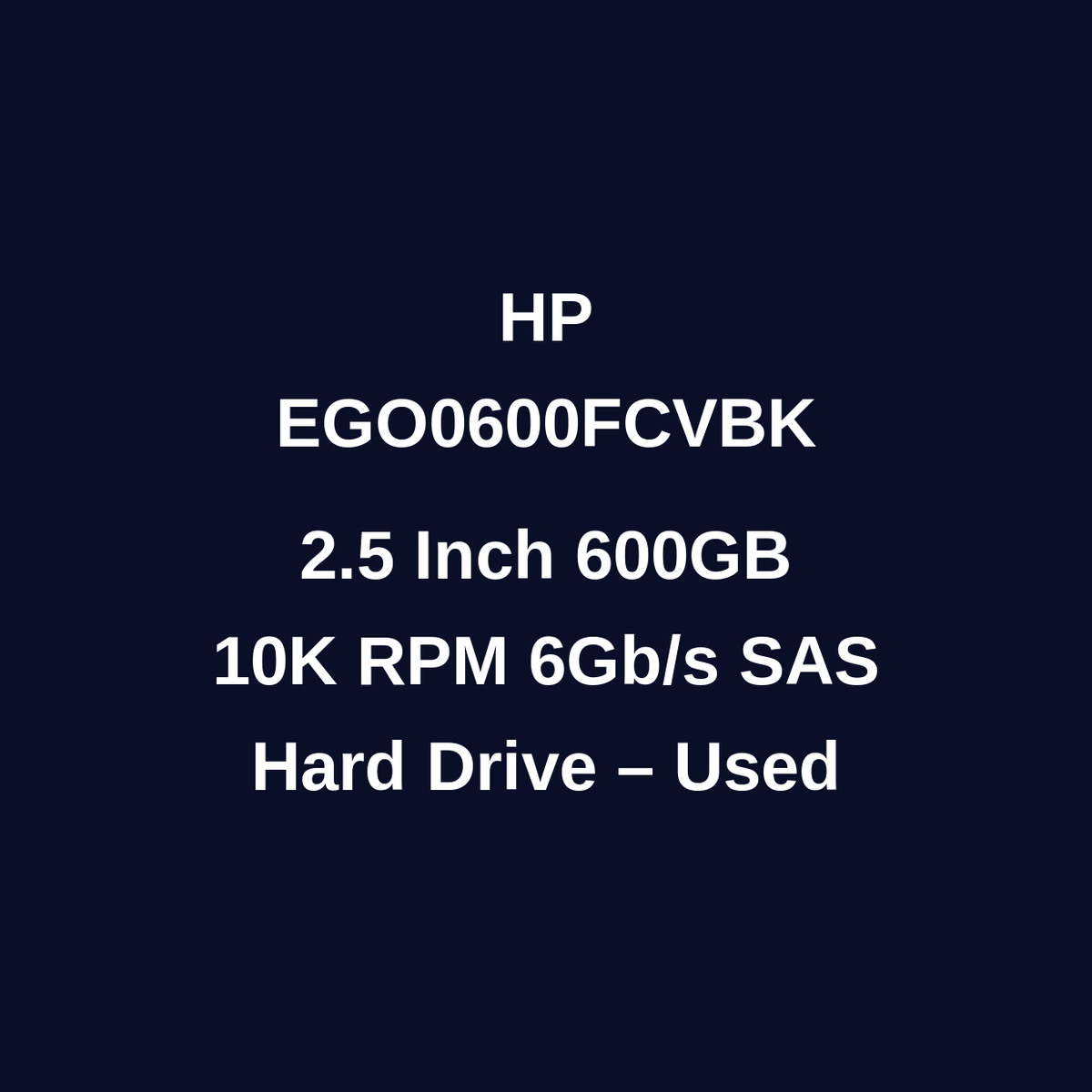 HP EGO0600FCVBK 600GB 2.5 Inch 10K RPM SAS 6Gb/s Hard Drive – Used – Untested
