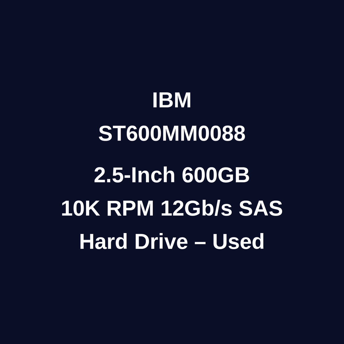IBM ST600MM0088 600GB 2.5 Inch 10K RPM SAS 12Gb/s Hard Drive – Used – Untested