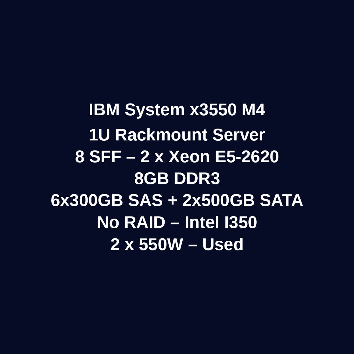 IBM System X3550 M4 1U Rackmount Server – 8 SFF – 2 × Xeon E5-2620 – 8GB DDR3 – 6 × 300GB SAS HDD + 2 × 500GB SATA HDD – No RAID – Intel I350 – 2 × 550W – Used