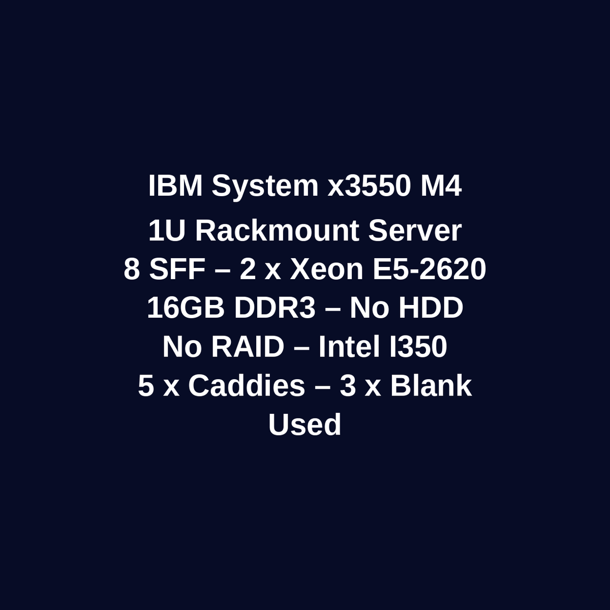 IBM System x3550 M4 1U Rackmount Server – 8 SFF – 2 x Xeon E5-2620 – 16GB DDR3 – No HDD – No RAID – Intel I350 – 5 x Caddies – 3 x Blank – Used