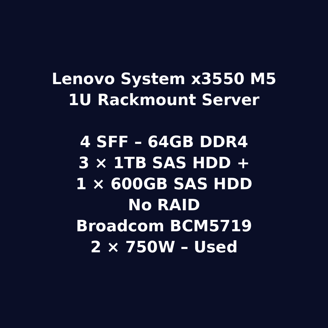 Lenovo System x3550 M5 1U Rackmount Server – 4 SFF – Xeon E5-2620 v4 – 64GB DDR4 – 3 x 1TB SAS HDD + 1 x 600GB SAS HDD – No RAID – Broadcom BCM5719 – 2 x 750W – Used