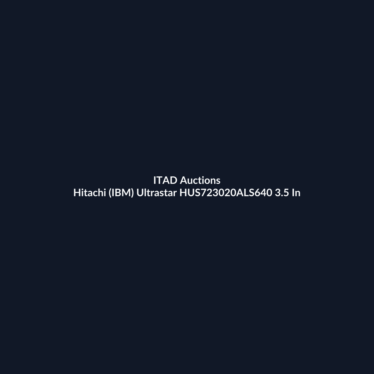 Hitachi (IBM) Ultrastar HUS723020ALS640 3.5 Inch 2TB 6Gb/s 7200RPM SAS Hard Drive – Pre-Owned | ITAD Auctions