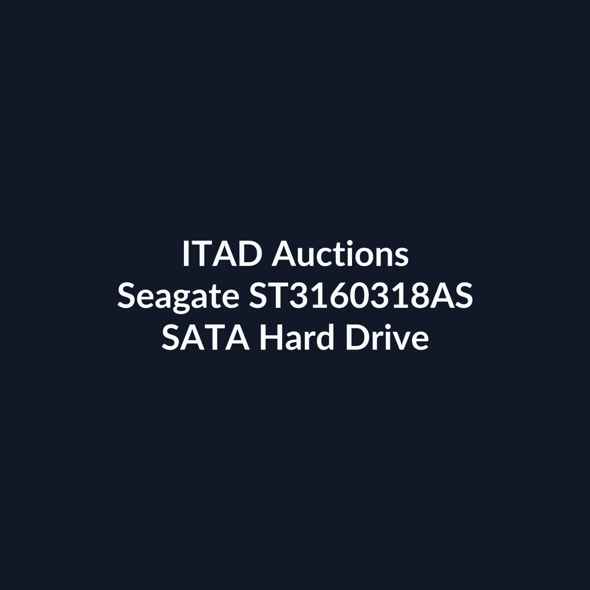 Seagate ST3160318AS 3.5 Inch 160GB 7200 RPM SATA 3Gb/s Hard Drive – Pre-Owned | ITAD Auctions
